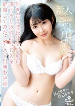 MILK-109 Studio MILK  Fresh Face: She's Only Ever Dated Virgins - She Made Her Porn Debut To Experience SEX With Experienced Guys - Rich College Girl's Porn Debut Yui Hazuki